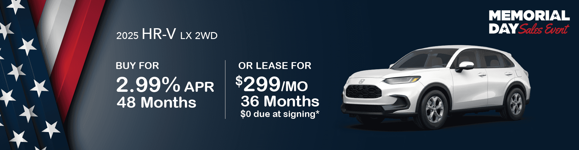 2025 HR-V LX 2WD GAS: Buy at 2.99% APR for 48 months or Lease for $299 per month for 36 months with $0 due at signing