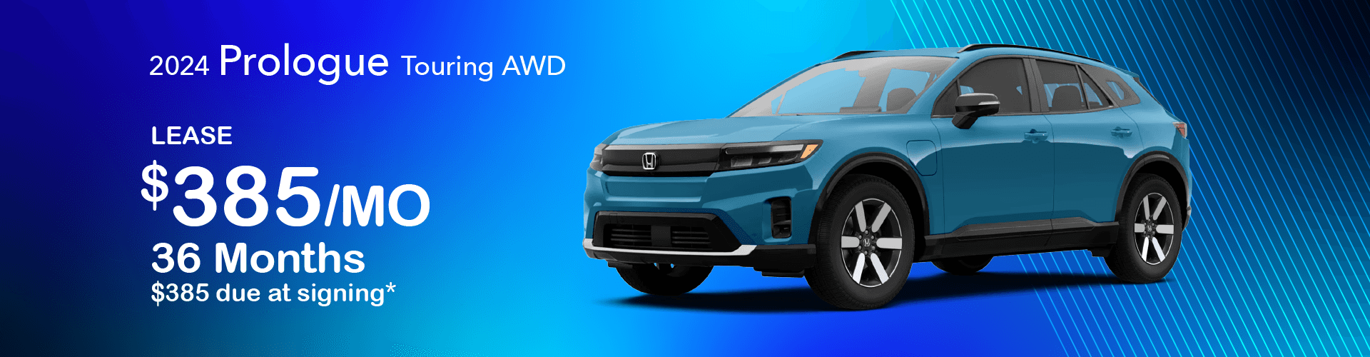 2024 Honda Prologue Touring AWD: Lease for $385 per month for 36 Months with $385 due at signing