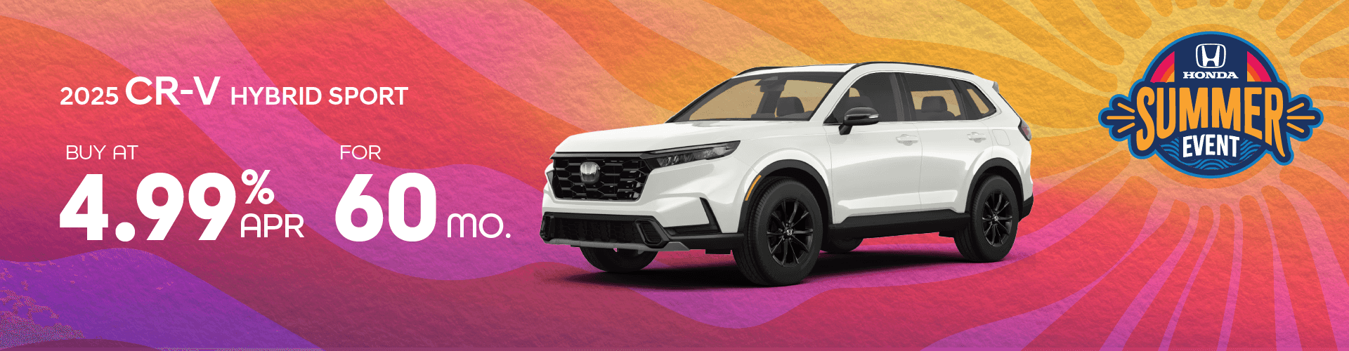 2025 Honda CRV Hybrid Sport : Buy at 4.99% APR for 60 Months