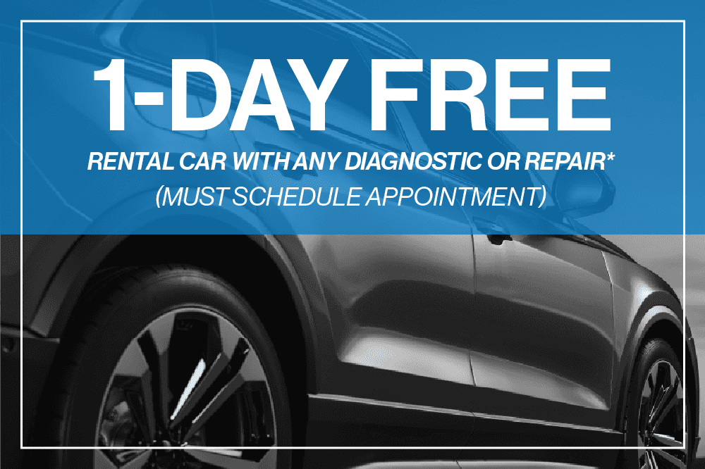 1-day free rental car with any diagnostic or repair. (must schedule appointment)
