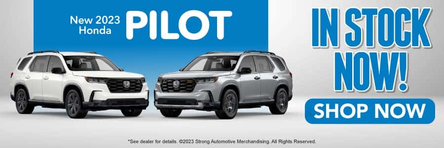 New 2023 Honda Pilot – In Stock Now!