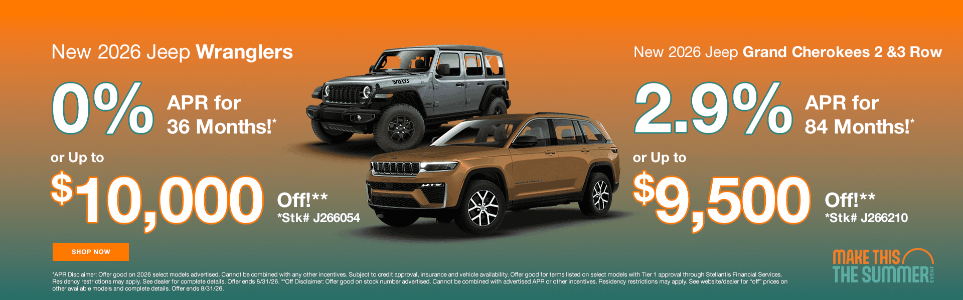 New 2026 Jeep Wranglers 0% APR for 36 months* or Up to $10,000 Off!** *Stk# J266054 Subtext: New 2026 Jeep Grand Cherokees 2 &3 Row 2.9% APR for 84 months* or Up to $9500 Off!** *Stk# J266210