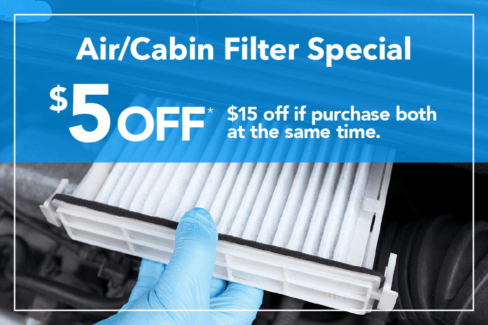 $5 OFF on the purchase of an AIR FILTER or CABIN FILTER $15 OFF, if purchase both Filters at the same time.