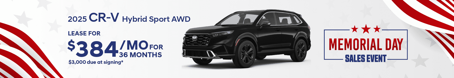 2025 CRV Hybrid Sport AWD: Lease for $384 per month for 36 months with $3,000 due at signing -
