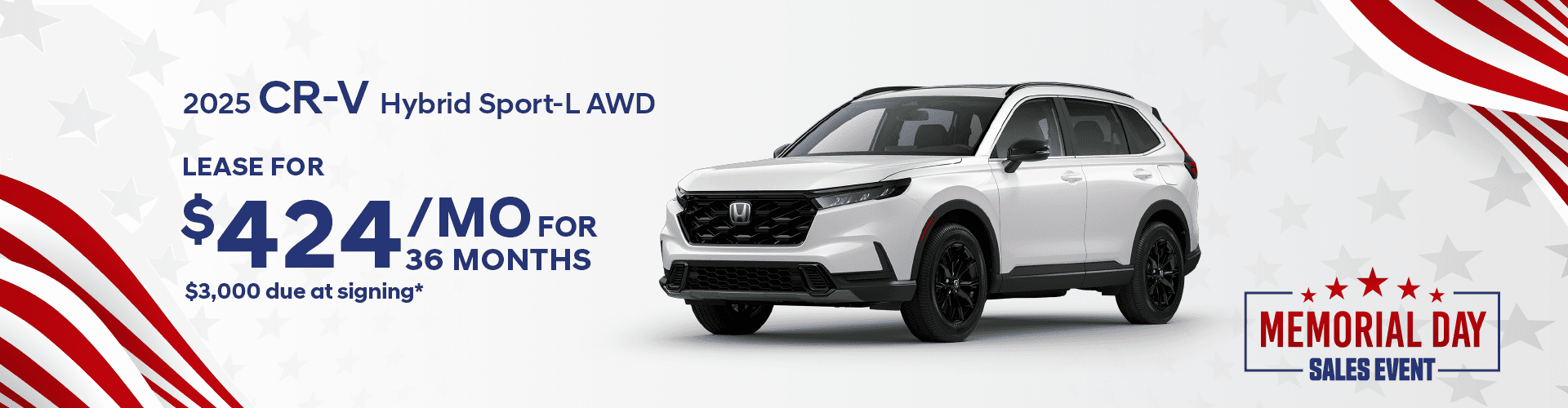 2025 CRV Hybrid Sport L AWD: Lease for $424 per month for 36 months with $3,000 due at signing -