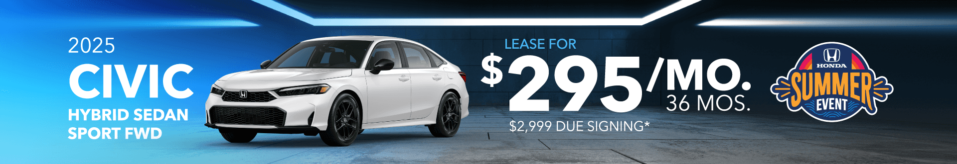 2025 CIVIC HYBRID SEDAN SPORT FWD: Lease for $295 per month for 36 months with $2,999 due at signing