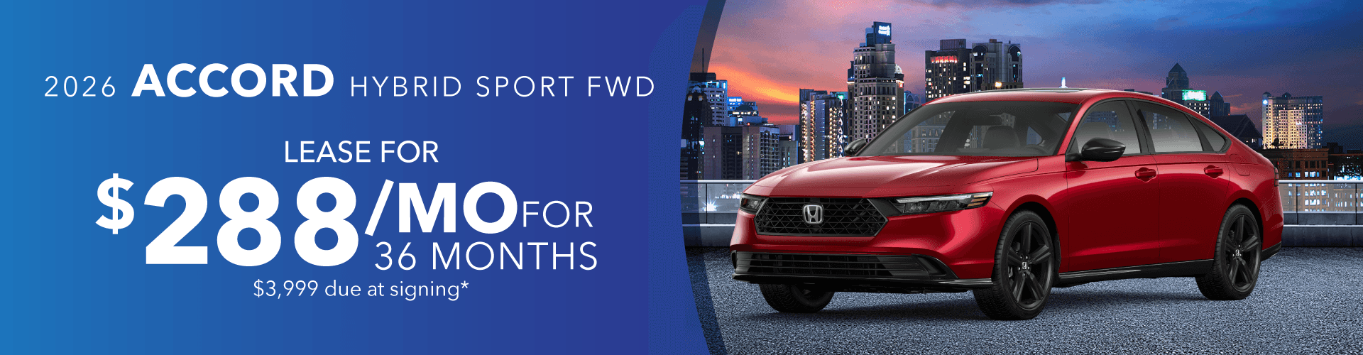 2026 ACCORD HYBRID SPORT FWD: Lease for 288 per month for 36 with 3999 due at signing -