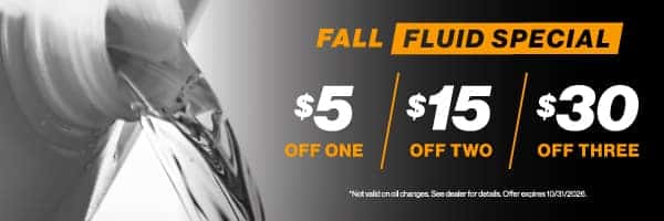 Fall Fluid Special - $5 off one, $15 off two, $30 off three | Not valid on oil changes. See dealer for details. Offer expires 10/31/2026.