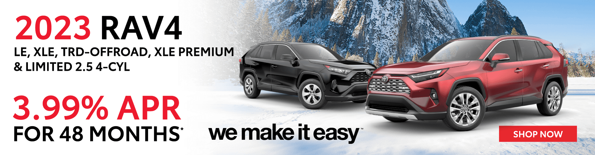2023 Rav4 LE, XLE, TRD-Offroad, XLE Premium, & Limited 2.5 4-cyl. AT 3.99% APR for 48 Months