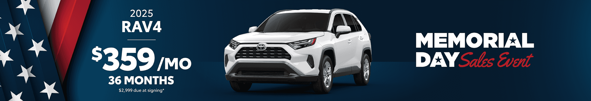 2025 Rav4 / $359 per month lease / 36 months / $2,999 due at signing