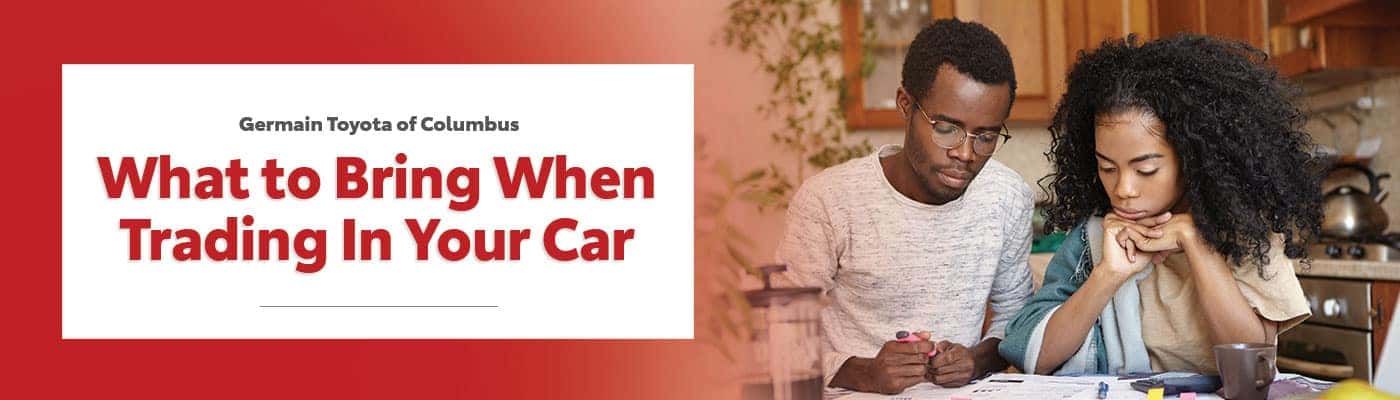 What To Bring When Trading In Your Car | Germain Toyota