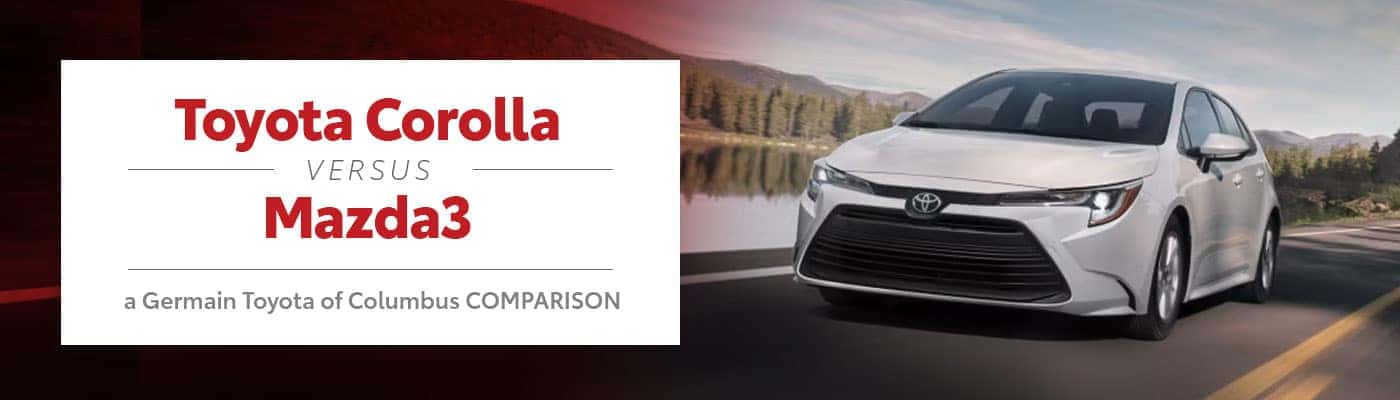 2026 Toyota Corolla vs Mazda3 - Germain Toyota of Columbus