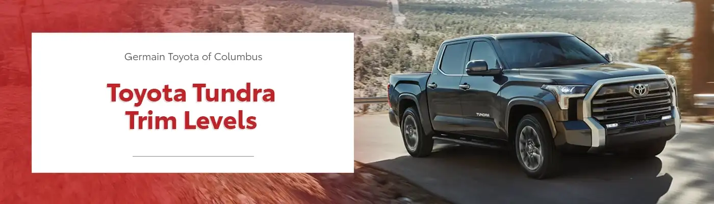 Toyota Tundra Trim Levels at Germain Toyota of Columbus