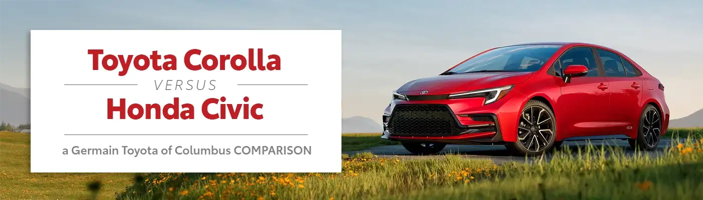 Corolla VS Civic - Germain Toyota of Columbus