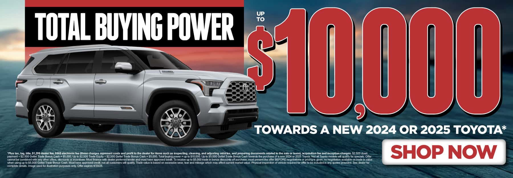 Up to $10,000 in Total Buying Power towards a new 2024 or 2025 Toyota*