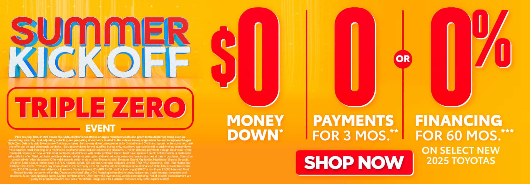 TRIPLE ZERO EVENT $0 MONEY DOWN*, 0 PAYMENTS FOR 3 MONTHS**, OR 0% FINANCING for 60 MONTHS On Select New 2025 Toyotas***