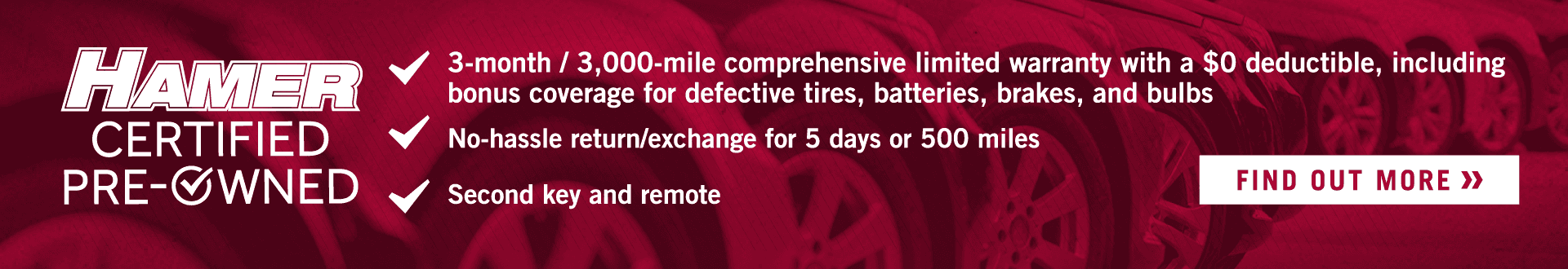 Hamer Certified Pre-Owned program. 3-month/3000 mile comprehensive limited warranty with a $0 deductible, including bonus coverage for defective tires, batteries, brakes and bulbs; no-hassle return/exchange for 5 days or 500 miles; second key and remote; 118 point vehicle inspection. Find out more