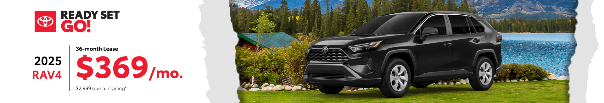 2025 Rav4 $369 per month lease 36 months $2,999 due at signing