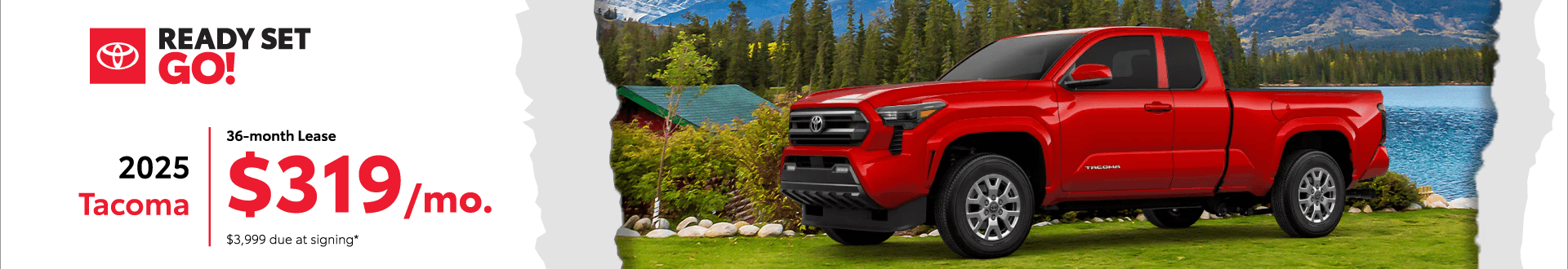 2025 Tacoma $319 per month lease 36 months $3,999 due at signing