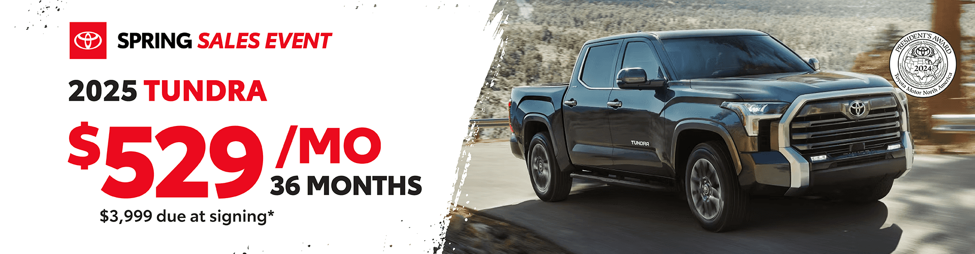 2025 Tundra: $529 per month lease / 36 months / $3,999 due at signing