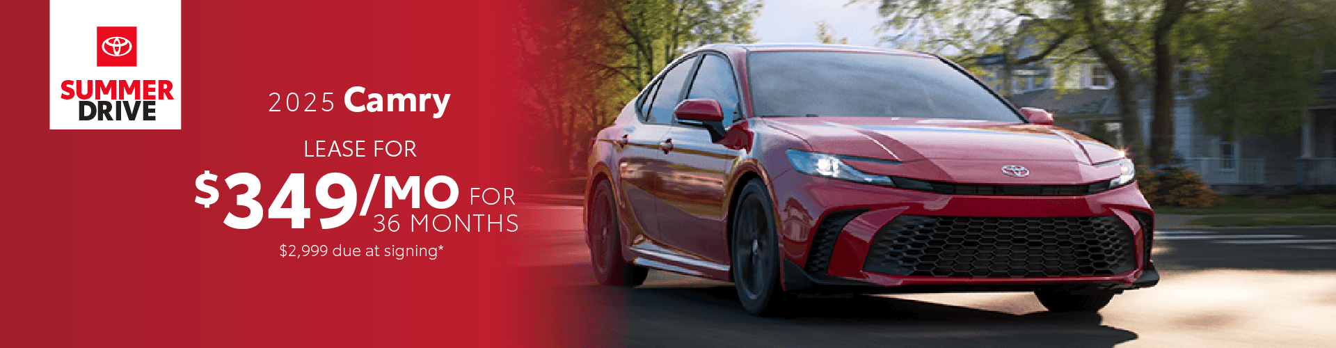 2025 Camry / $349 per month / 36 months / $2,999 due at signing