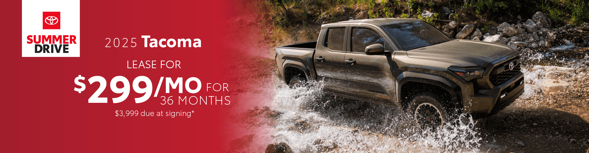 2025 Tacoma / $299 per month lease / 36 months / $3,999 due at signing