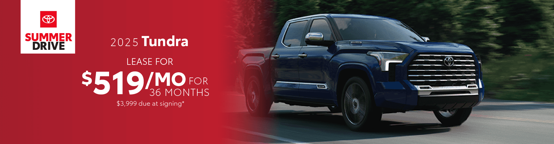 2025 Tundra / $519 per month / 36 months / $3,999 due at signing