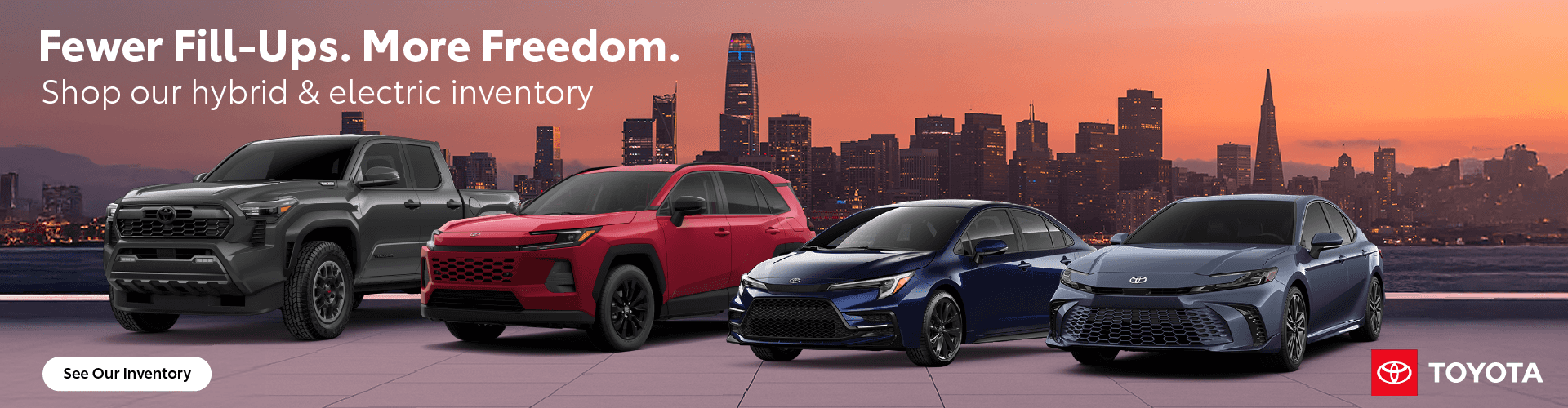 Hybrid/EV Inventory. Fewer Fill Ups. More Freedom.