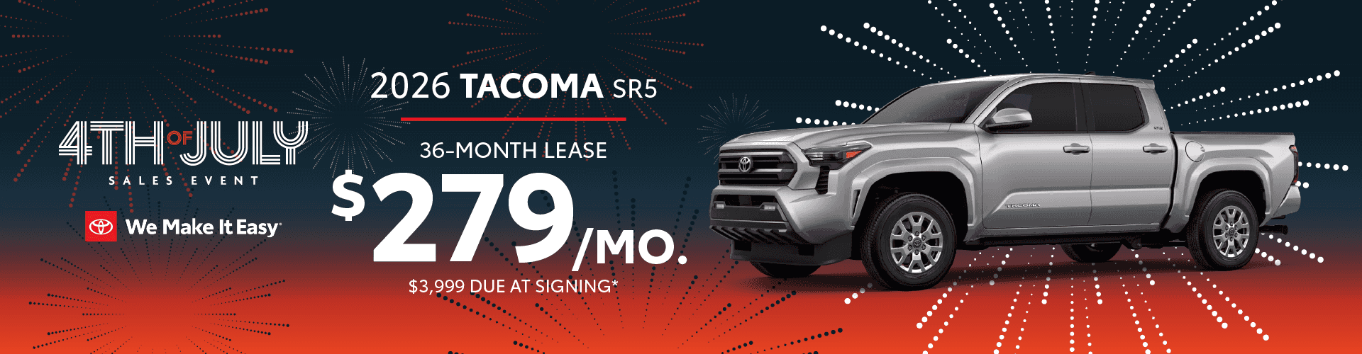 2026 Tacoma SR5| $279 per month lease | 36 months | $3,999 due at signing