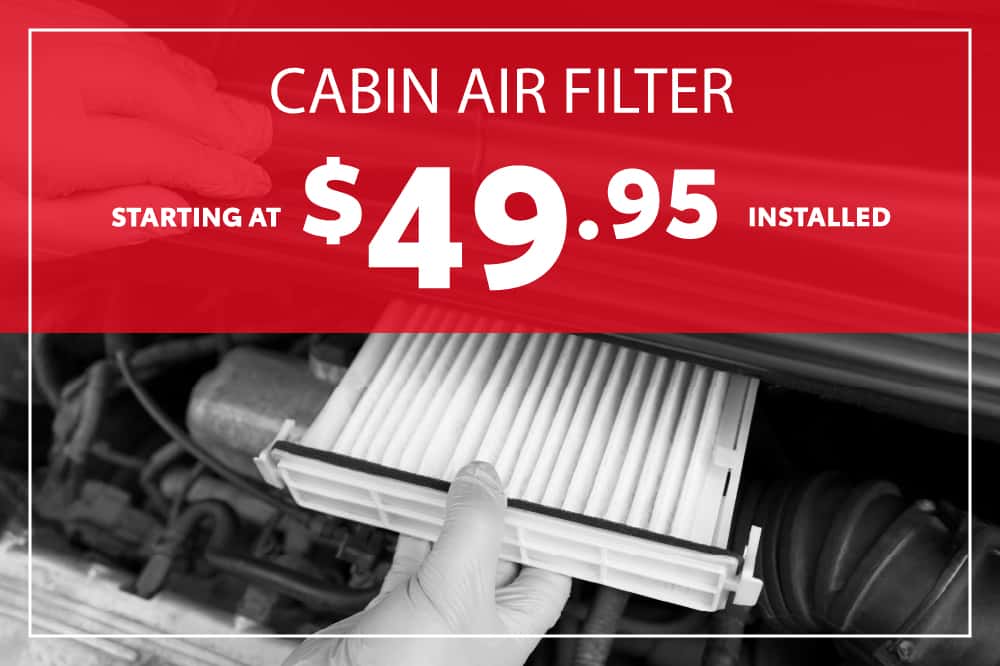 CABIN AIR FILTER Starting at $49.95 Installed