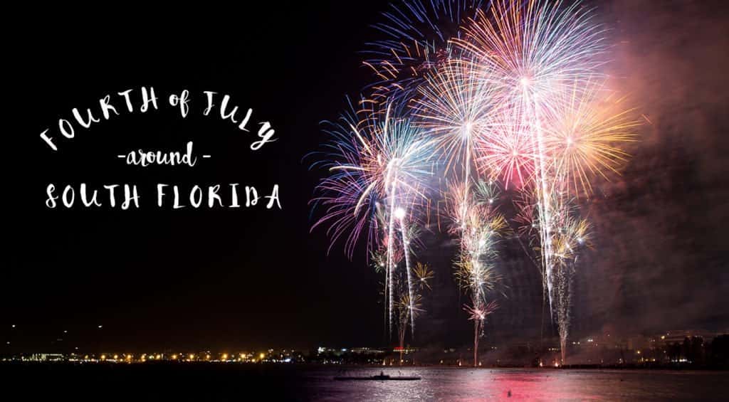 Fourth of July Celebrations and Fireworks Around South Florida