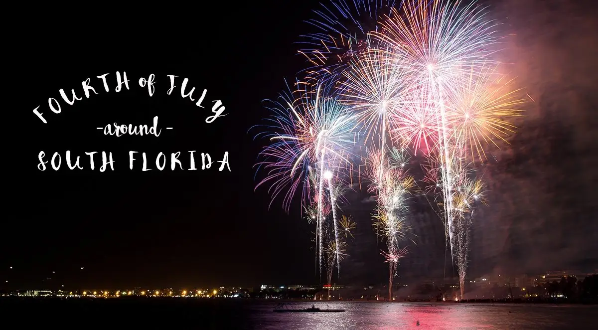 Fourth of July Celebrations and Fireworks Around South Florida ...