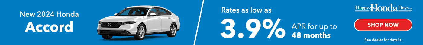New 2024 Honda Accord rates as low as 3.9% up to 48 months Shop Now See dealer for details.