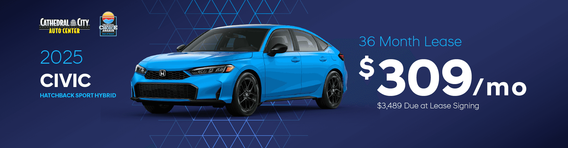 2025 Civic Hatchback Sport Hybrid: $309 per month lease / 36 months / $3,489 due at singing