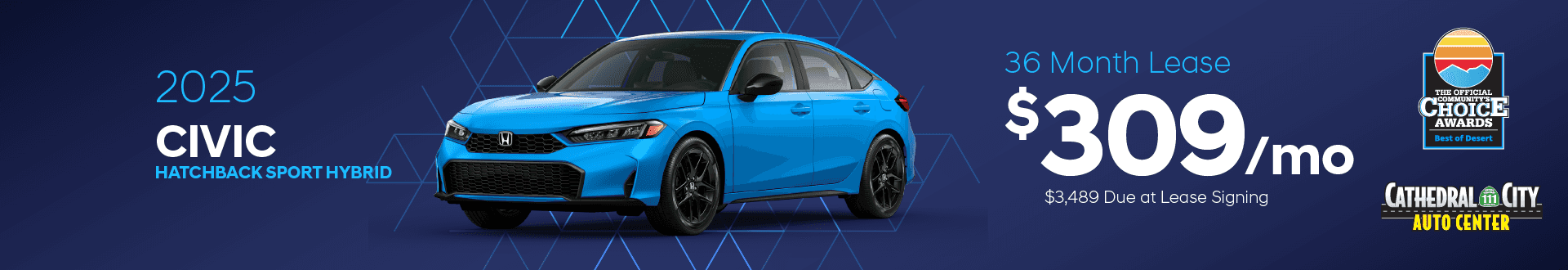 2025 Civic Hatchback Sport Hybrid: $309 per month lease / 36 months / $3,489 due at singing