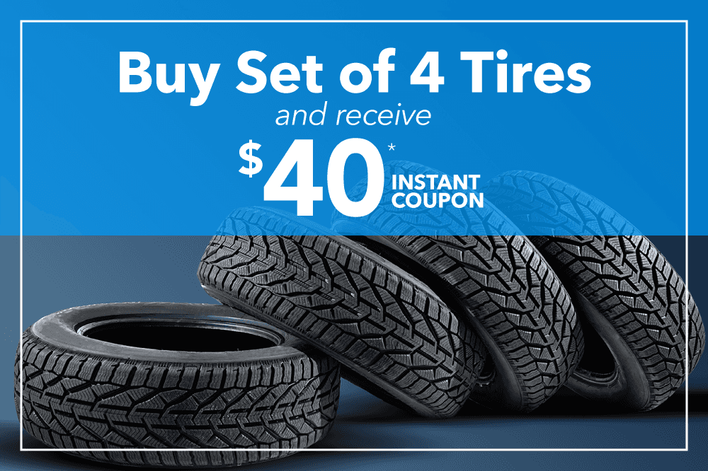 Buy Set of 4 Tires and receive $40 Instant Coupon