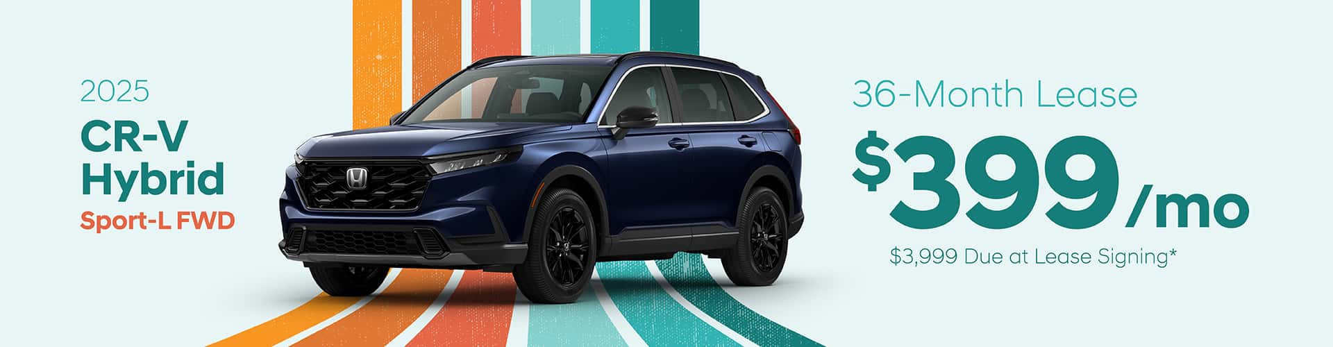 2025 CR-V Hybrid Sport-L FWD: Lease for $339 per month for 36 with $3,999 due at signing -