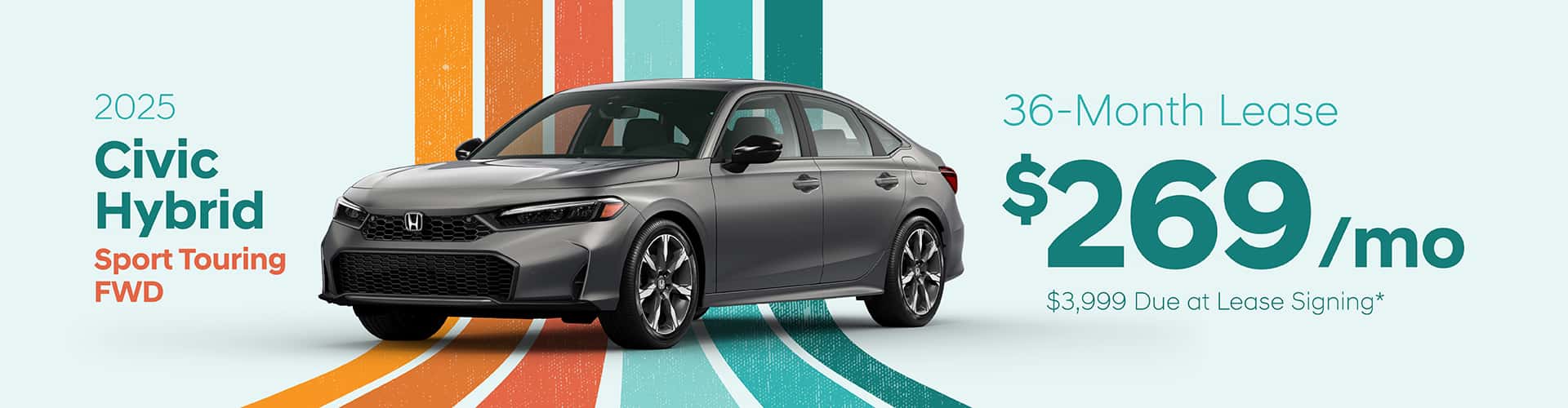 2025 Civic Hybrid Sport Touring FWD: Lease for $269 per month for 36 with $3,999 due at signing -