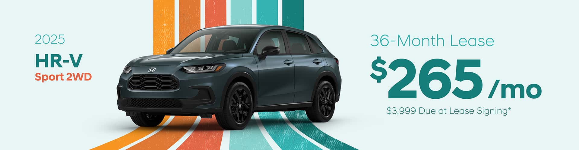 2025 HR-V Sport 2WD: Lease for $265 per month for 36 with $3,999 due at signing -