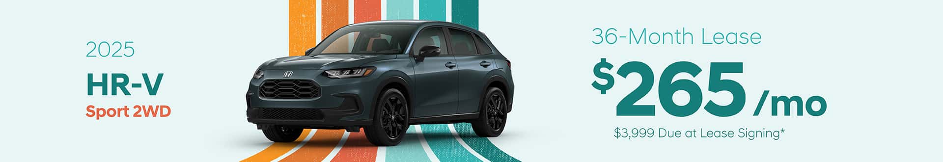 2025 HR-V Sport 2WD: Lease for $265 per month for 36 with $3,999 due at signing -