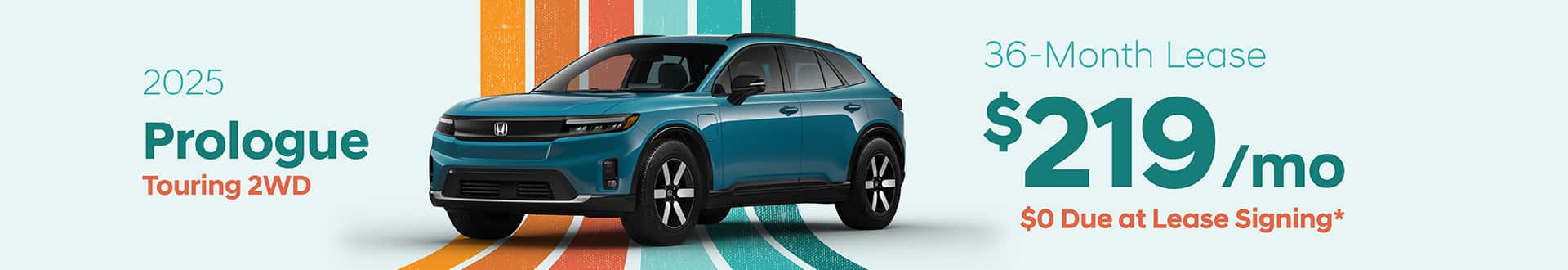 2025 Prologue Touring 2WD: Lease for $219 per month for 36 with $0 due at signing -
