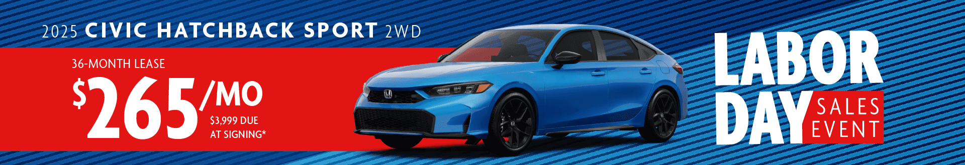 2025 CIVIC HATCH BACK SPORT 2WD: Lease for $265 per month for 36 with $3,999 due at signing -
