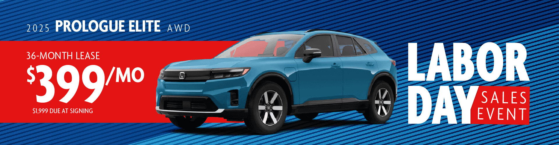 2025 PROLOGUE ELITE AWD: Lease for 399 per month for 36 with $1,999 due at signing -