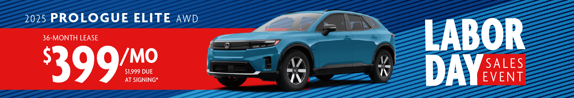 2025 PROLOGUE ELITE AWD: Lease for 399 per month for 36 with $1,999 due at signing -