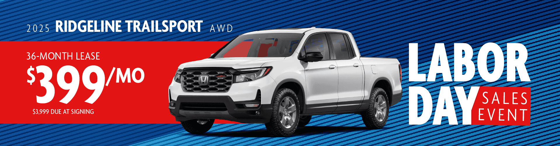2025 RIDGELINE TRAILSPORT AWD: Lease for $399 per month for 36 with $3,999 due at signing -