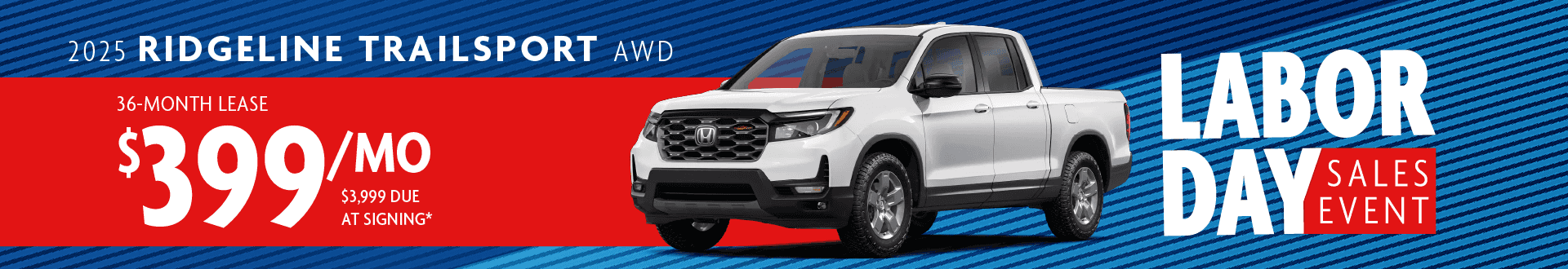 2025 RIDGELINE TRAILSPORT AWD: Lease for $399 per month for 36 with $3,999 due at signing -