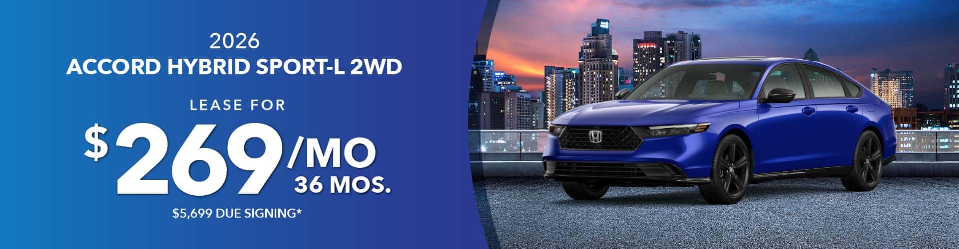 2026 ACCORD HYBRID SPORT-L 2WD: Lease for $269 per month for 36 with $5,699 due at signing -