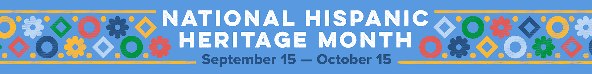 Hispanic Heritage Month 9/15/22-10/15/22