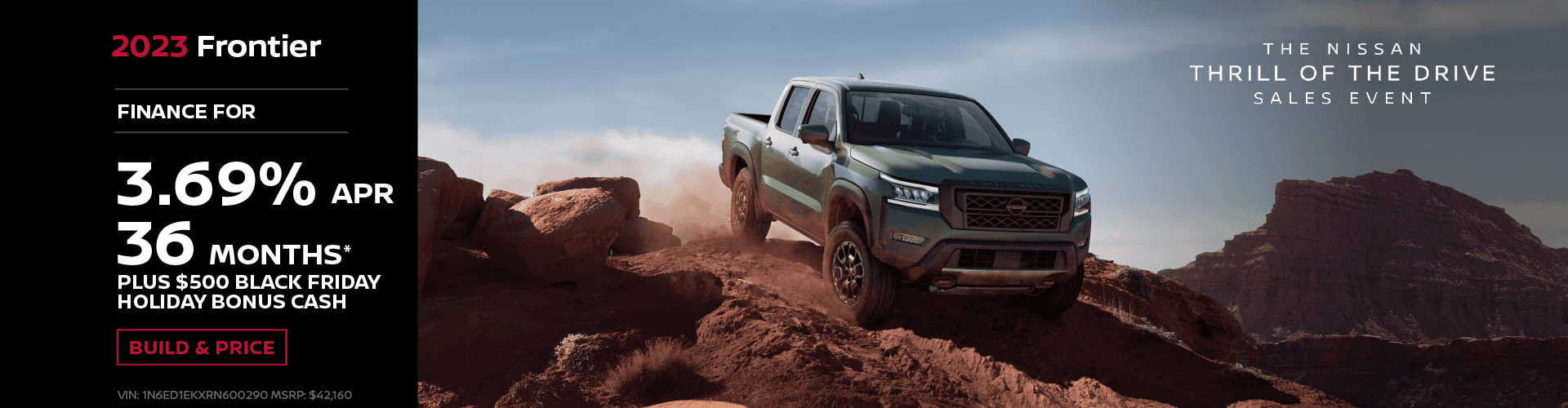 2023 Frontier 3.69% APR Financing | 36 Months VIN: 1N6ED1EK9PN667914 MSRP: $43,155
