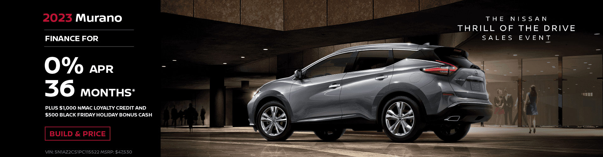 2023 Murano - 0.0% APR Financing | 36 Months Plus $1,000 NMAC Loyalty Credit and $500 BLACK FRIDAY HOLIDAY BONUS CASH VIN: 5N1AZ2CS1PC115522 MSRP: $47,530